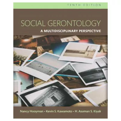 Social Gerontology : A Multidisciplinary Perspective