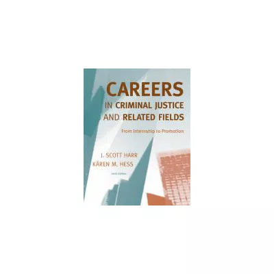 Careers in Criminal Justice and Related Fields: From Internship to Promotion