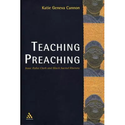 Teaching Preaching : Isaac Rufus Clark and Black Sacred Rhetoric